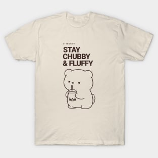 Stay Chubby and Fluffy Bear T-Shirt